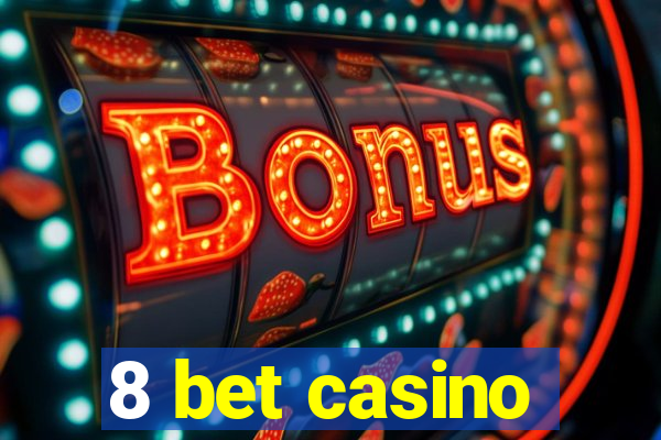 8 bet casino